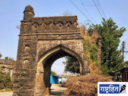 शेवटच्या घटका मोजतोय ऐतिहासिक ‘दिल्ली दरवाजा’ ; तेजस्वी वारसा नष्ट होण्याच्या मार्गावर : प्रशासनाच्या अनास्थेमुळे वाताहत सुरूच